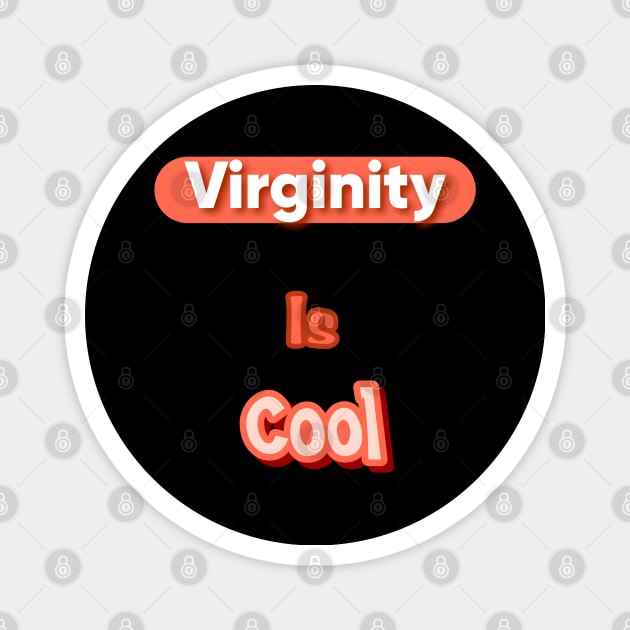 Virginity is Cool Magnet by r.abdulazis